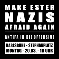 [KA] Make Ester afraid again - Aktionen gegen die Nazi-Truppe von Ester Seitz
