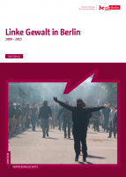 Verfassungsschutz Berlin: Im Fokus - Linke Gewalt in Berlin 2009 - 2013