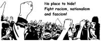 No place to hide! Fight racism, nationalism and facism!