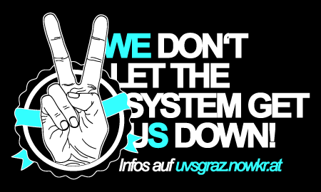 We don't let the system get us down! - uvsgraz.nowkr.at