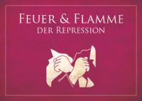 Feuer und Flamme der Repression