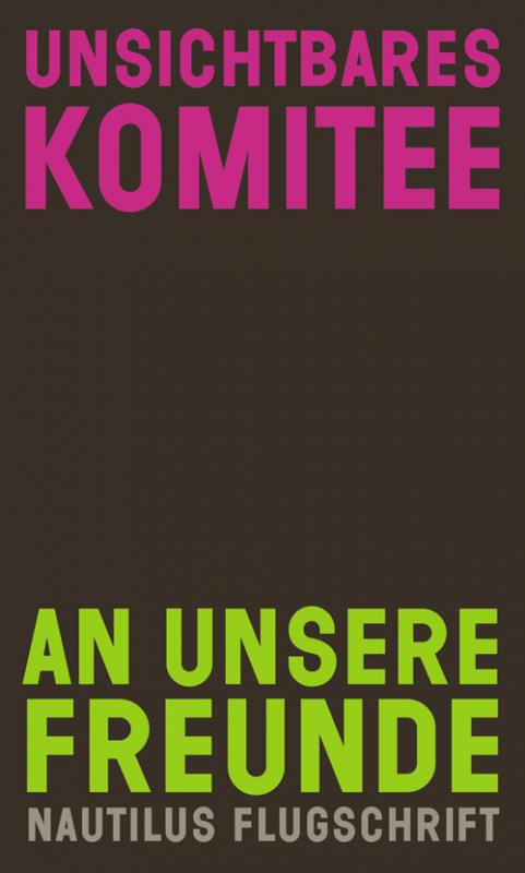 Unsichtbares Komitee: An unsere Freunde