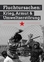 Fluchtursachen - Krieg, Armut und Umweltzerstoerung