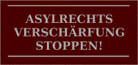 Asylrechtsverschärfung stoppen