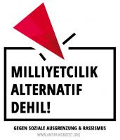 Milliyetcilik alternatif dehil! - Gegen soziale Ausgrenzung und Rassismus!