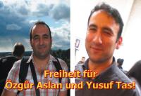 Freiheit für Yusuf Tas und Özgur Aslan