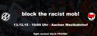 block the racist mob! 13.12.2015 - Aachen