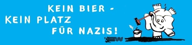 Kein Bier - Kein Platz für Nazis
