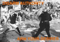 Disarm your Authority - Arm your Desires